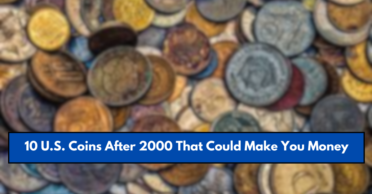 10 U.S. Coins After 2000 That Could Make You Money