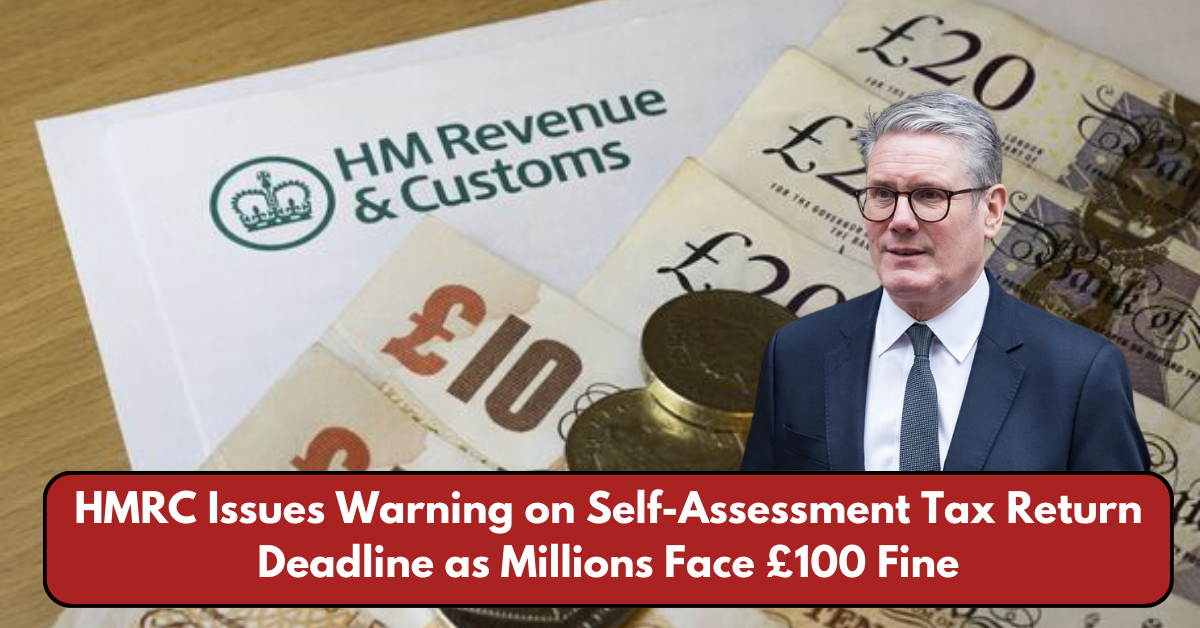 HMRC Issues Warning on Self-Assessment Tax Return Deadline as Millions Face £100 Fine