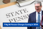 7 Big UK Pension Changes Coming in 2025