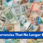 9 Currencies That No Longer Exist