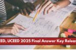 CEED, UCEED 2025 Final Answer Key Released: Check Details