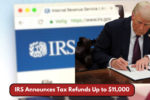 IRS Announces Tax Refunds Up to $11,000