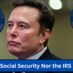 Neither Social Security Nor the IRS