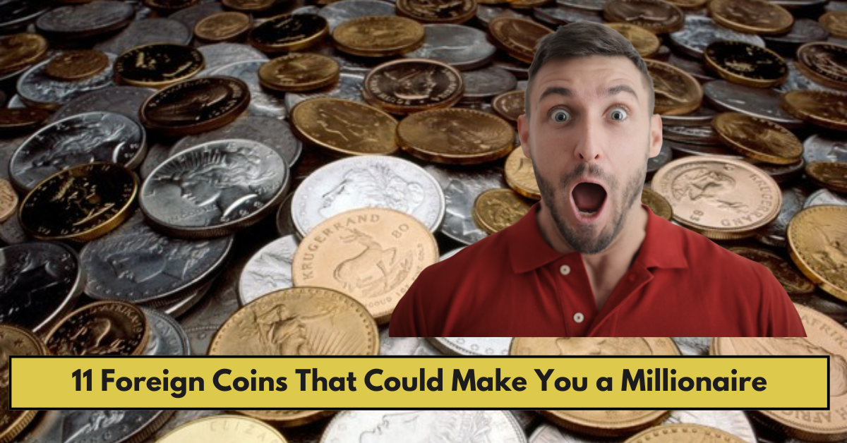 11 Foreign Coins That Could Make You a Millionaire