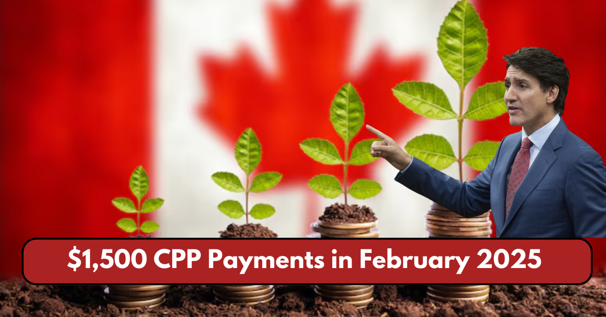 $1,500 CPP Payments in February 2025