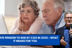 UK State Pension to Rise by £253 in 2025 – What It Means for You