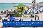 Skip Mexico This Spring Break: 5 Stunning Florida Beach Towns to Visit Instead