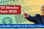 $725 Stimulus Check 2025: Who Qualifies and How to Get Yours in February!