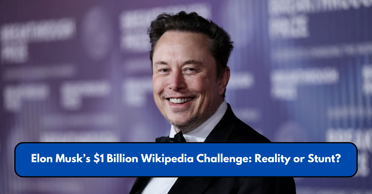 Elon Musk’s $1 Billion Wikipedia Challenge: Reality or Stunt?