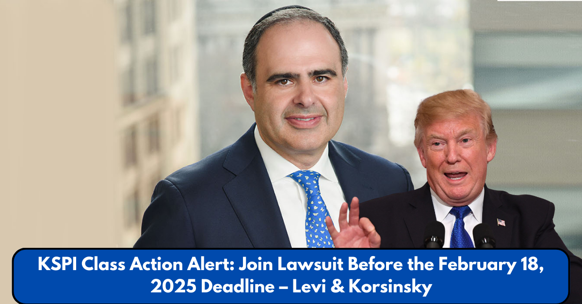 KSPI Class Action Alert: Join Lawsuit Before the February 18, 2025 Deadline – Levi & Korsinsky