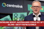 Centrelink Boost: Australians Could Get Up to $6,548—See If You’re Eligible!