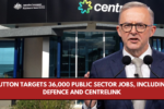 Dutton Targets 36,000 Public Sector Jobs, Including Defence and Centrelink