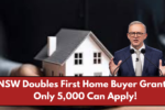 NSW Doubles First Home Buyer Grant – Only 5,000 Can Apply!