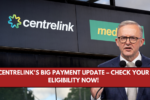 Centrelink's Big Payment Update – Check Your Eligibility Now!