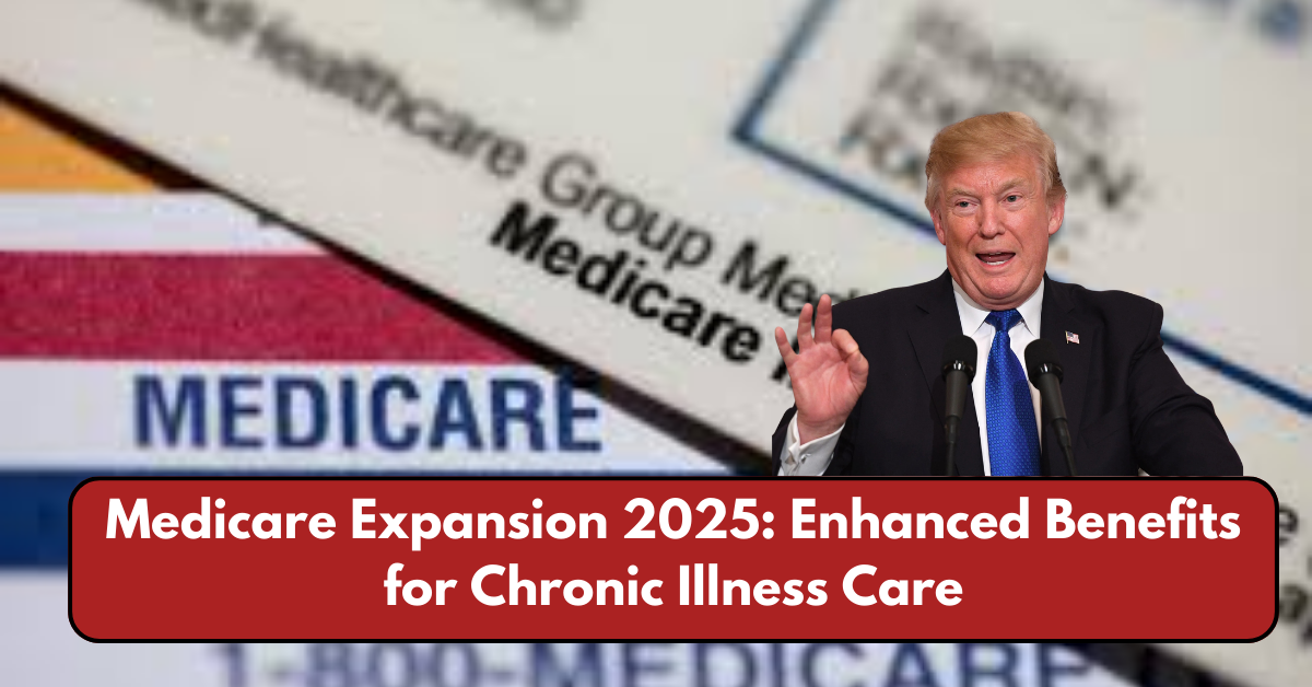 Medicare Expansion 2025: Enhanced Benefits for Chronic Illness Care