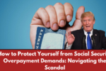 How to Protect Yourself from Social Security Overpayment Demands: Navigating the Scandal