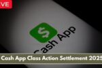 Cash App Class Action Settlement 2025: Everything You Need to Know