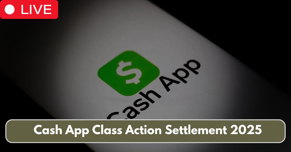 Cash App Class Action Settlement 2025: Everything You Need to Know