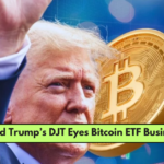 Donald Trump’s DJT Eyes Bitcoin ETF Business