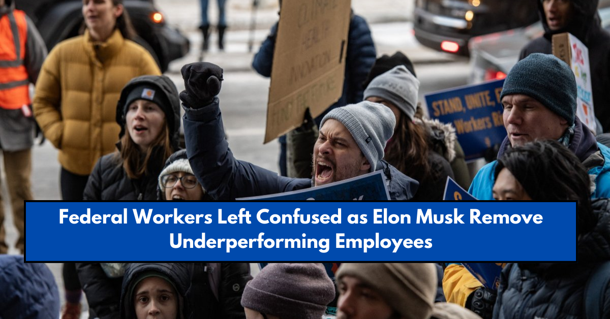 Federal Workers Left Confused as Elon Musk Remove Underperforming Employees