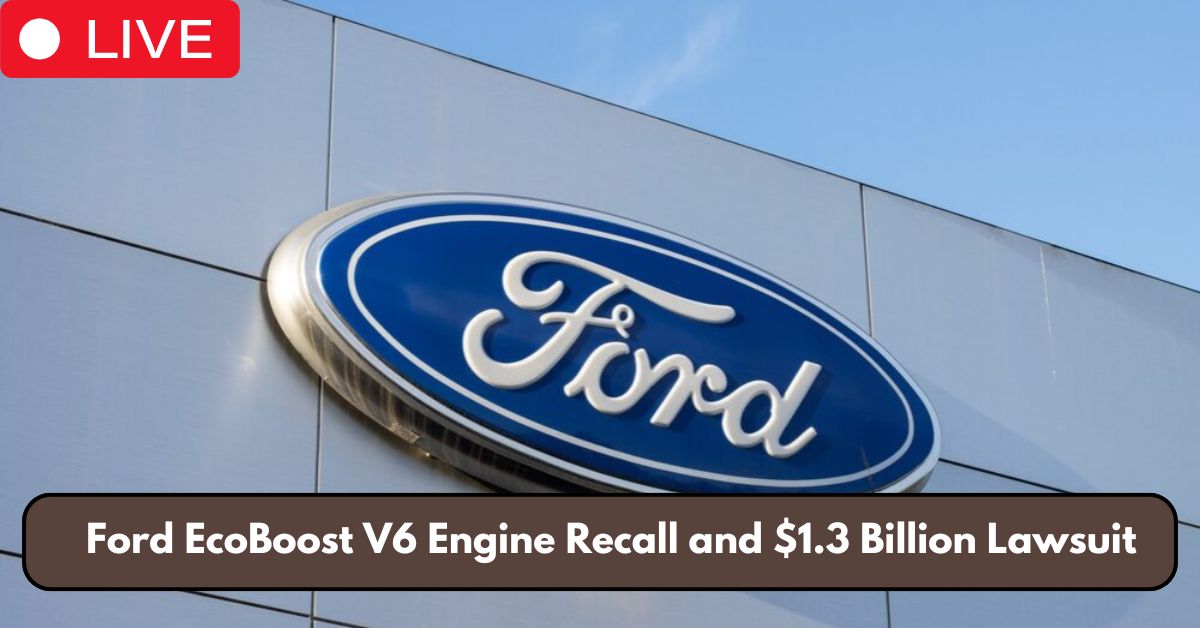 Ford EcoBoost V6 Engine Recall and $1.3 Billion Lawsuit: A Comprehensive Overview