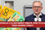 Australia’s $2,400 Energy Rebate: How to Claim Your Savings Today!