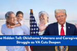 The Hidden Toll: Oklahoma Veterans and Caregivers Struggle as VA Cuts Deepen