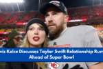 Travis Kelce Discusses Taylor Swift Relationship Rumors Ahead of Super Bowl