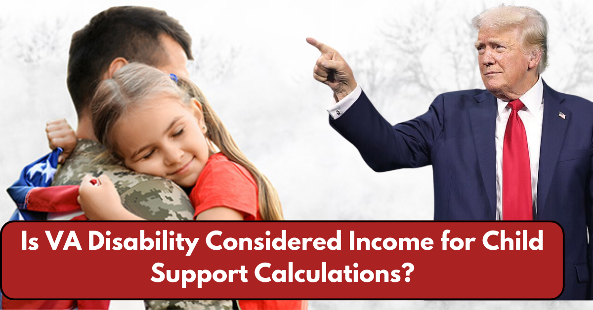 Is VA Disability Considered Income for Child Support Calculations?