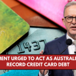 Government Urged to Act as Australians Face Record Credit Card Debt