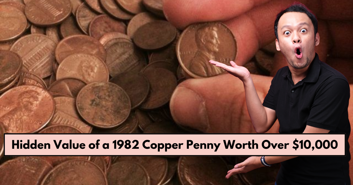 Hidden Value of a 1982 Copper Penny Worth Over $10,000