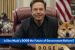 Is Elon Musk’s DOGE the Future of Government Reform