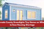 Nevada County Greenlights Tiny Homes on Wheels to Ease Housing Shortage