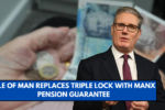 Isle of Man Replaces Triple Lock with Manx Pension Guarantee