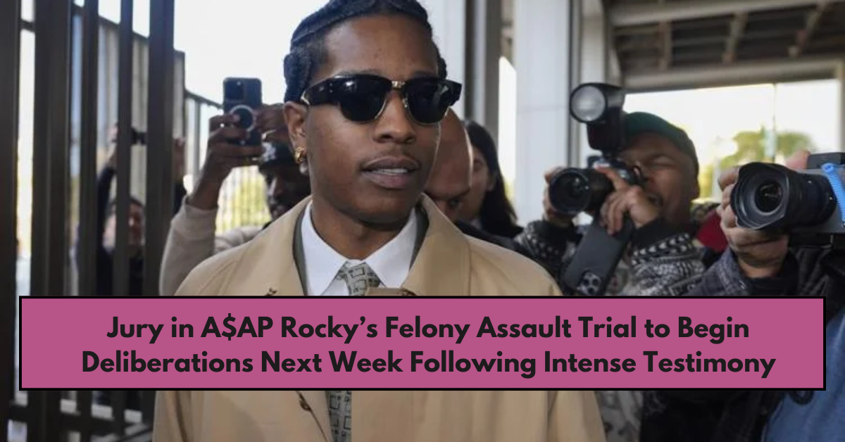 Jury in A$AP Rocky’s Felony Assault Trial