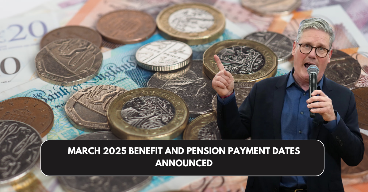 March 2025 Benefit and Pension Payment Dates Announced