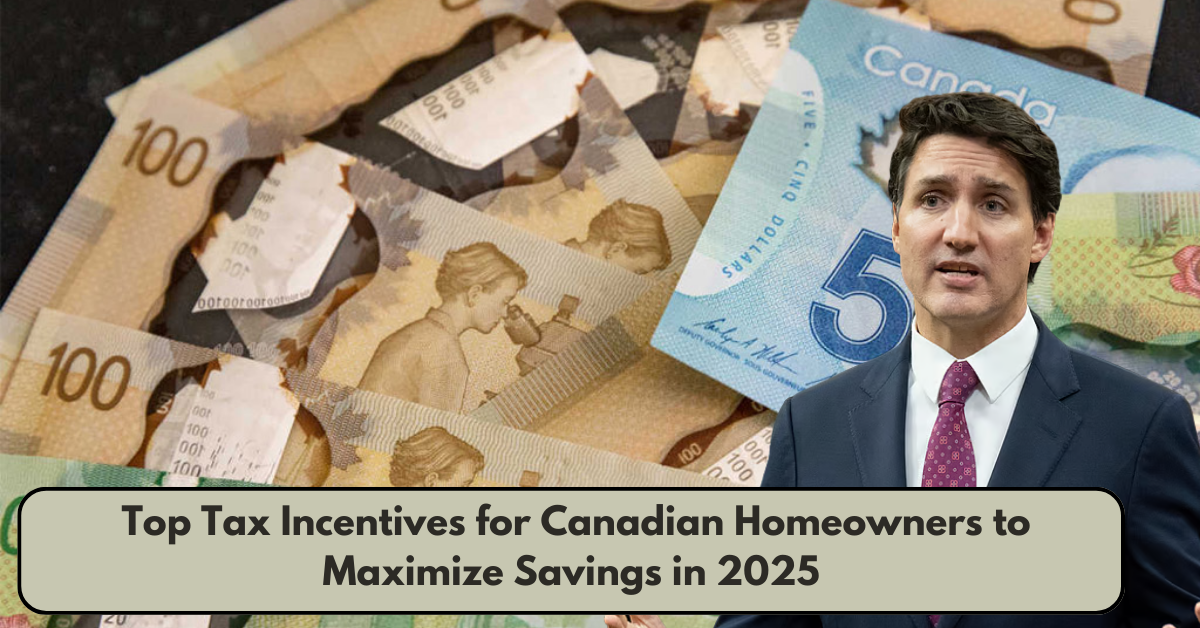 Top Tax Incentives for Canadian Homeowners to Maximize Savings in 2025