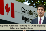 CRA Expands Automatic Tax Filing for 2025: Eligibility & What You Need to Know