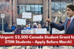 Urgent: $2,500 Canada Student Grant for STEM Students – Apply Before March!