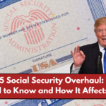 The 2025 Social Security Overhaul: What You Need to Know and How It Affects You?