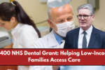 £400 NHS Dental Grant: Helping Low-Income Families Access Care