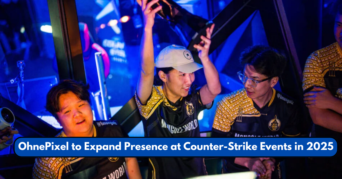 OhnePixel to Expand Presence at Counter-Strike Events in 2025