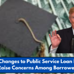 Proposed Changes to Public Service Loan Forgiveness Raise Concerns Among Borrowers