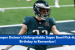 Cooper DeJean’s Unforgettable Super Bowl Pick-6: A Birthday to Remember!Cooper DeJean’s Unforgettable Super Bowl Pick