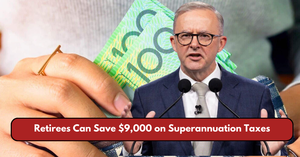 Retirees Save $9,000 on Superannuation Taxes