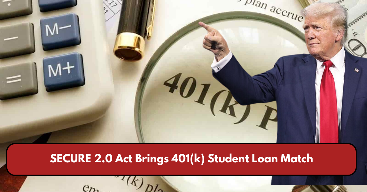 SECURE 2.0 Act Brings 401(k) Student Loan Match