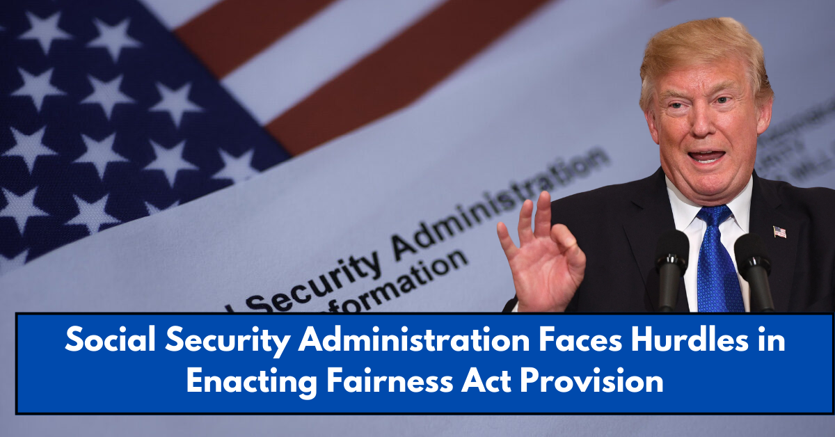 Social Security Administration Faces Hurdles in Enacting Fairness Act Provision