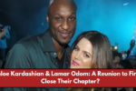 Khloe Kardashian & Lamar Odom: A Reunion to Finally Close Their Chapter?