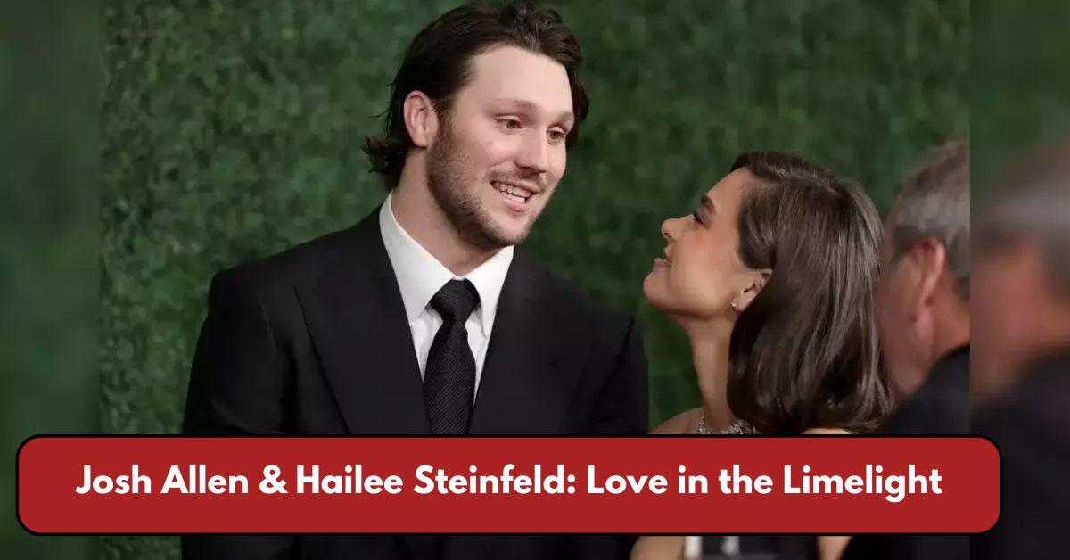 Josh Allen & Hailee Steinfeld: Love in the Limelight