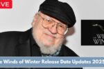 The Winds of Winter Release Date Updates 2025: What Fans Need to Know